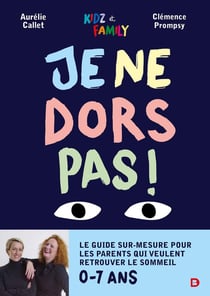 Je ne dors pas - le guide sur-mesure pour les parents qui veulent retrouver leurs soirées et leurs nuits