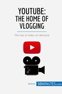 YouTube, The Home of Vlogging : The rise of video on demand