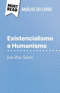 Existencialismo e Humanismo de Jean-Paul Sartre (Analise do livro) : Analise completa e resumo pormenorizado do trabalho