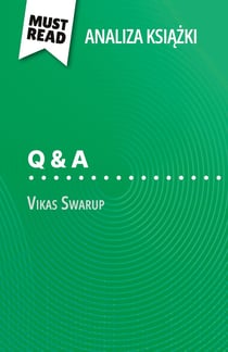 Q & A ksiazka Vikas Swarup (Analiza ksiazki) : Pelna analiza i szczególowe podsumowanie pracy