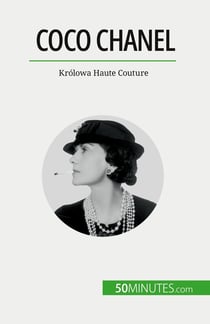 Coco Chanel : Królowa Haute Couture