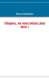 Citoyens ne vous laissez plus faire !