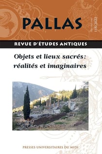 Revue Pallas n.118 : objets et lieux sacrés : réalités et imaginaires