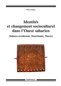 Identités et changement socioculturel dans l'Ouest saharien (Sahara occidental, Mauritanie, Maroc)