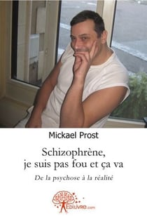 Schizophrène, je suis pas fou et ça va