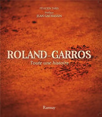 Roland garros - toute une histoire
