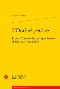 L'oralité perdue - essais d'histoire des pratiques lettrées (Brésil, XVIe-XIXe siècle)