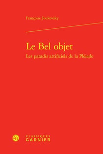 Le bel objet : les paradis artificiels de la Pléiade