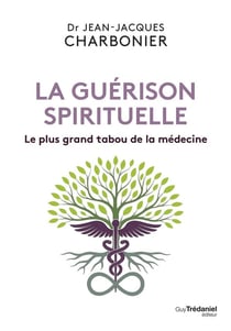 La guérison spirituelle : Le plus grand tabou de la médecine