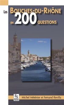 Les bouches-du-rhône en 200 questions