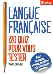 Langue française - 120 quiz pour vous tester