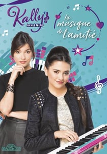 Kally's mashup Tome 2 : la musique de l'amitié