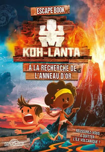 Koh-Lanta, escape book - à la recherche de l'anneau d'or