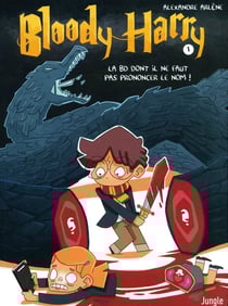 Bloody Harry Tome 1 : la BD dont il ne faut pas prononcer le nom !
