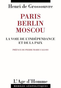 Paris-Berlin-Moscou - la voie de l'indépendance et de la paix