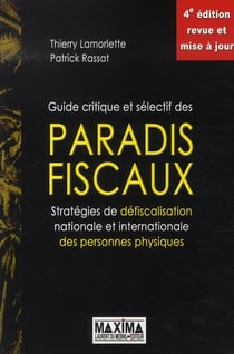 Guide critique et sélectif des paradis fiscaux - stratégies, défiscalistion nationale et internationale