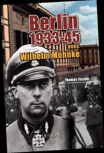 Berlin 1933-1945 - avec Wilhelm Mohnke