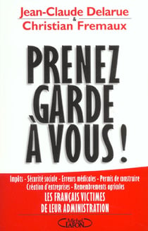 Prenez garde a vous - les francais victimes de leur administration