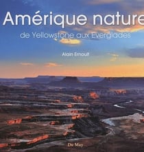 Amérique nature - de yellowstone aux everglades