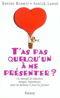 T as pas quelqu un a me presenter ?