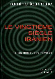 Le Vingtieme Siècle Iranien : Le Jeu des Quatre Familles