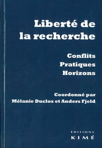 Liberté de la recherche - conflits, pratiques, horizons