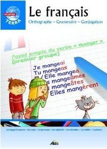 Le français - orthographe - grammaire - conjugaison