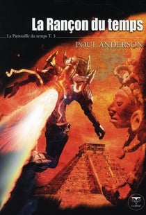 La patrouille du temps Tome 3 - la rançon du temps