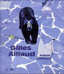 Gilles Aillaud, animal politique