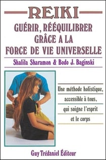 Reiki - guérir, rééquilibrer grâce à la force de vie universelle