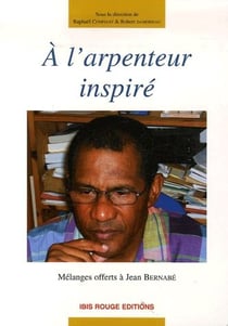 À l'arpenteur inspiré - mélanges offerts à Jean Bernabé