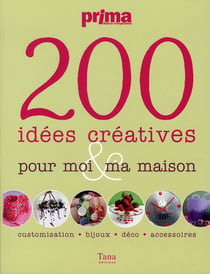 200 idees creatives pour moi & ma maison