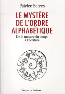 Le mystère de l'ordre alphabétique - de la mesure du temps à l'écriture