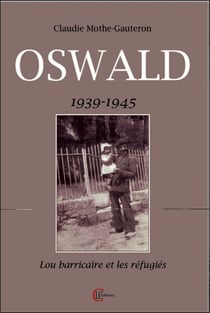 Oswald : 1939-1945 - Lo barricaire et les réfugiés