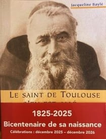 Le saint de Toulouse s'en est allé... P. Marie-Antoine de Lavaur, capucin (1825-1907)