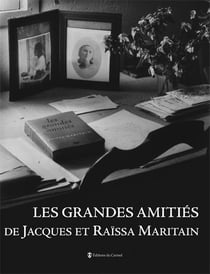 Les grandes amitiés de jacques et raïssa maritain