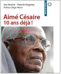 Aimé Césaire, Dix Ans Déjà !