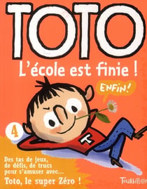 Toto le super-zéro ! t.4 - l'école est finie !