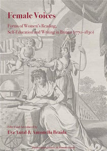 Female Voices : Forms of Women's Reading, Self-Education and Writing in Britain (1770-1830)