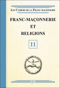 Franc-maçonnerie et religions Tome 11