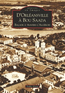D'Orleansville à Bou Saada - Balade à travers l'Algerois