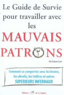Le guide de survie pour travailler avec les mauvais patrons