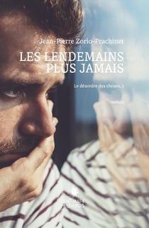 Le désordre des choses Tome 3 : Les lendemains plus jamais