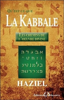 Qu'est-ce que la kabbale - les chemins de l'oeuvre divine