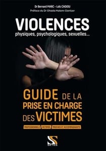 Violences (physiques, psychologiques, sexuelles...) : Guide de la prise en charge des victimes
