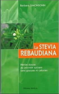 La stevia rebaudiana - herbe douce au pouvoir sucrant sans glucose ni calories