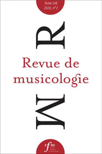 Revue de musicologie, t. 106/2 (2020) : Revue de musicologie tome 106, n° 2, 2020