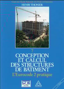Conception et calcul des structures de bâtiment t.7 : l'eurocode 2 pratique