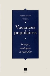 Vacances populaires - images, pratiques et mémoires