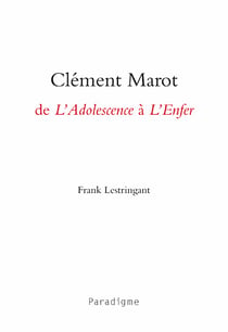 Clément marot, de l'adolescence à l'enfer